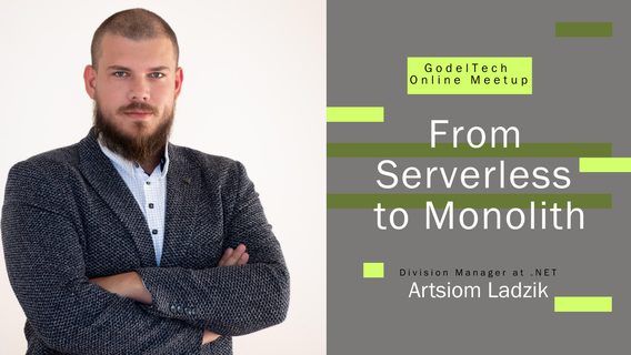 "From Serverless to Monolith". GodelTech Online Meetup