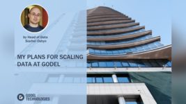 My Plans for Scaling Data at Godel My Plans for Scaling Data at Godel